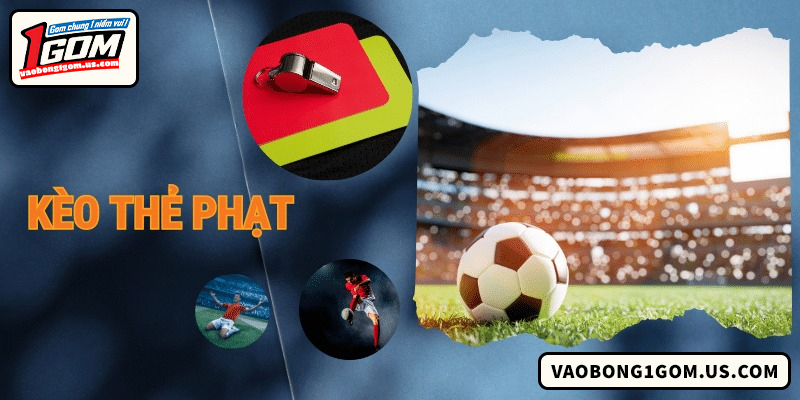 Kèo Thẻ Phạt - Cách Soi Kèo Chuẩn Xác Cho Newbie